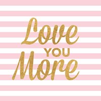 Love You More Fine Art Print