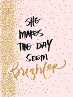 She Makes The Day Seem Brighter Fine Art Print