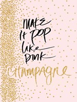 Make it Pop like Pink Champagne Fine Art Print