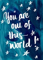 You Are Out Of This World Fine Art Print