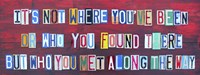 Its Not Where You've Been Fine Art Print