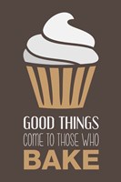 Good Things Come To Those Who Bake- Cappuccino Fine Art Print