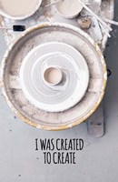 I Was Created To Create Potter Color Fine Art Print