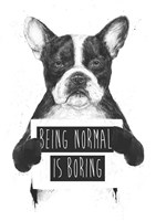 Being Normal Is Boring Fine Art Print
