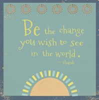 Be The Change Fine Art Print