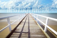 Life Is A Great Adventure Fine Art Print