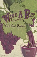 Wine A Bit You'll Feel Better! Fine Art Print