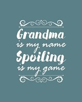 Grandma Is My Name Spoiling Is My Game - Blue Fine Art Print