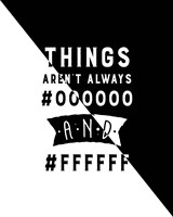 Things Aren't Always Black and White - Color Hex Code Fine Art Print