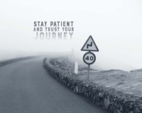 Stay Patient And Trust Your Journey - Foggy Road Grayscale Fine Art Print