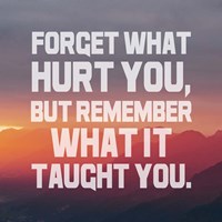 Forget What Hurt You - White Text Fine Art Print