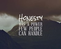 Honesty Has A Power Few People Can Handle Fine Art Print