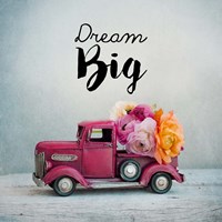 Dream Big - Pink Truck and Flowers Fine Art Print
