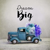 Dream Big - Blue Truck and Flowers Fine Art Print