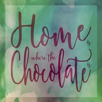 Home Is Where The Chocolate Is Fine Art Print