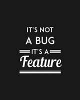 It's Not A Bug, It's A Feature - Black Background Fine Art Print