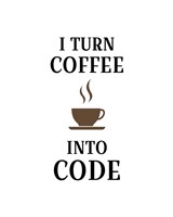 I Turn Coffee Into Code - Coffee Cup White Background Fine Art Print