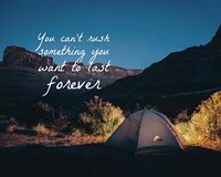 You Can't Rush Something You Want To Last Forever - Camping Fine Art Print