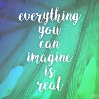 Everything is Real Fine Art Print