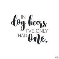 In Dog Beers Fine Art Print