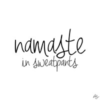 Namaste In Sweatpants Fine Art Print