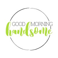 Good Morning Handsome Fine Art Print