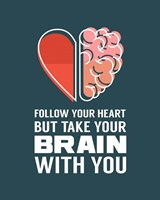 Follow Your Heart But Take Your Brain With You - Blue Fine Art Print