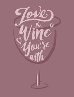 Love the Wine You're With Fine Art Print