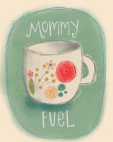 Mommy Fuel Fine Art Print