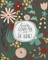 Have Courage, Be Kind Fine Art Print