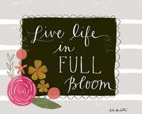Live Life in Full Bloom Fine Art Print