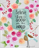 Believe There is Good Fine Art Print