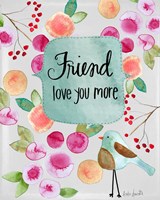 Friend Love You More Fine Art Print