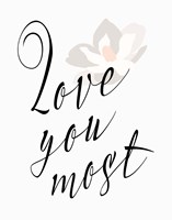 Love You Most - Flower Fine Art Print