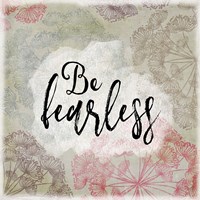 Be Fearless Framed Print