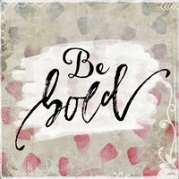 Be Bold Fine Art Print