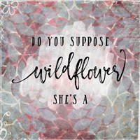 Suppose She's a Wildflower Fine Art Print