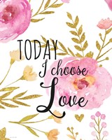 Today I Choose Love Fine Art Print