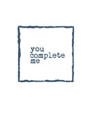 You Complete Me Fine Art Print