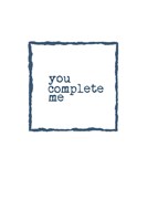 You Complete Me Fine Art Print