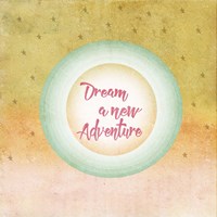 Dream  a New Adventure Fine Art Print