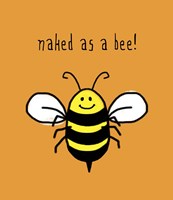 Naked As A Bee Fine Art Print