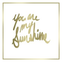 You are My Sunshine Fine Art Print
