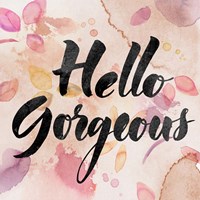 Hello Gorgeous Fine Art Print