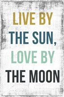 Live By the Sun Love by the Moon Fine Art Print