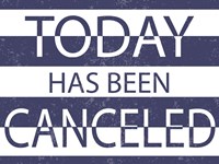 Today has Been Cancelled Fine Art Print