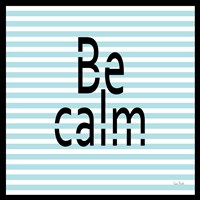 Be Calm Fine Art Print