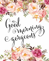 Good Morning Gorgeous Fine Art Print