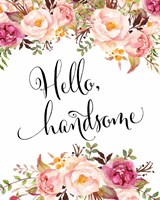 Hello Handsome Fine Art Print