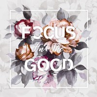Focus on the Good Fine Art Print